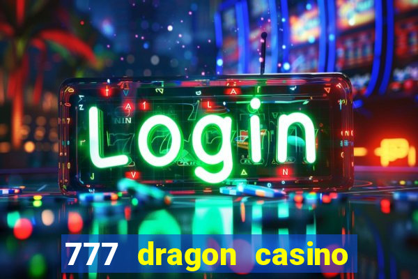 777 dragon casino bonus codes