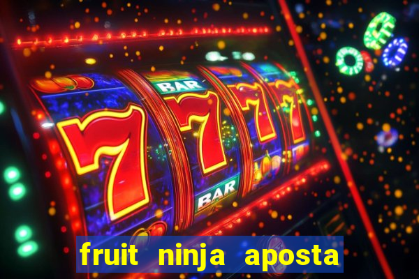 fruit ninja aposta 1 real