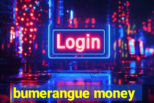 bumerangue money