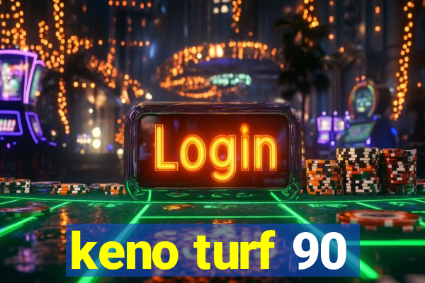 keno turf 90