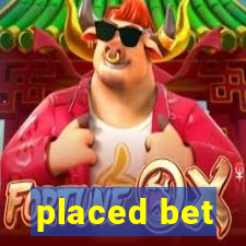 placed bet