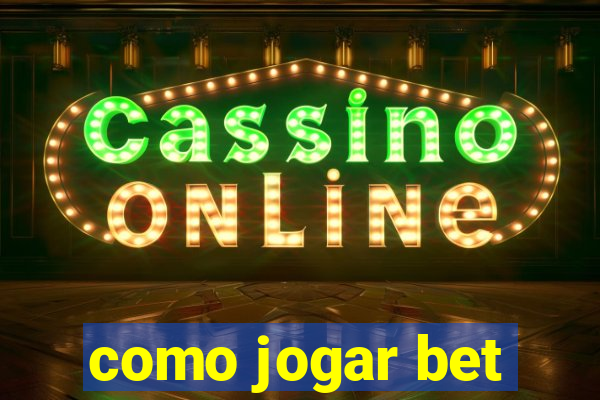 como jogar bet