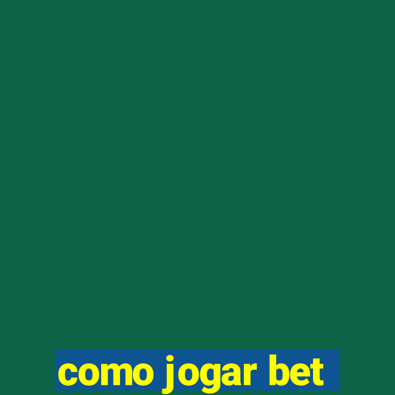 como jogar bet