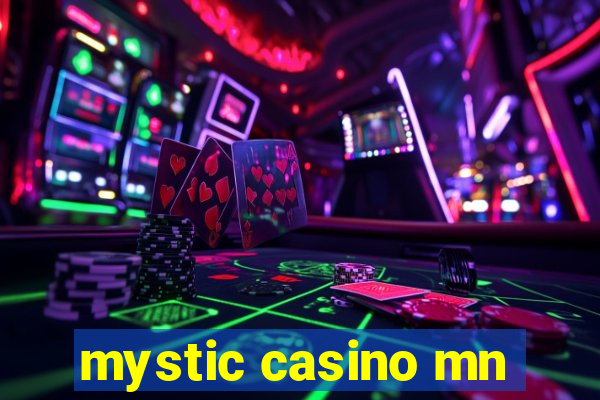 mystic casino mn