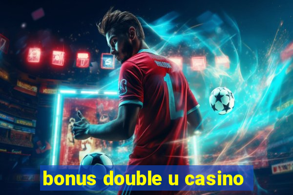 bonus double u casino