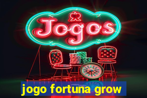 jogo fortuna grow