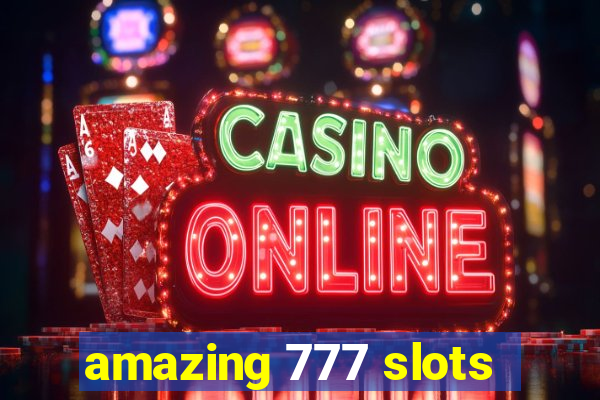 amazing 777 slots