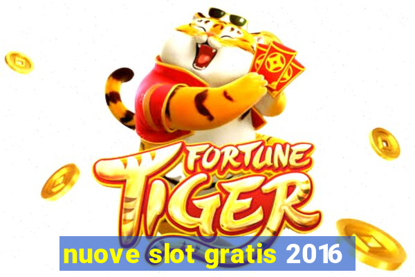 nuove slot gratis 2016