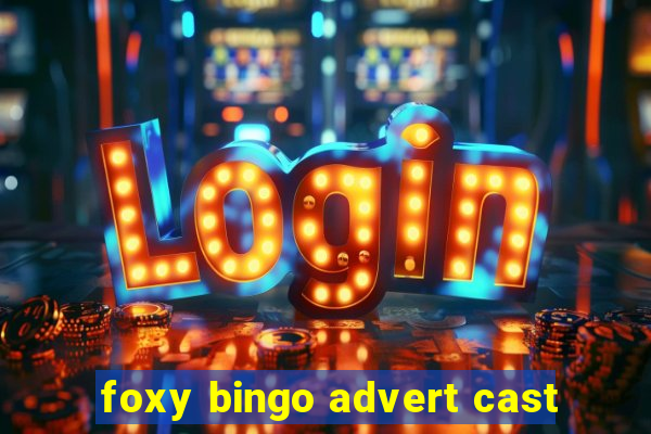 foxy bingo advert cast