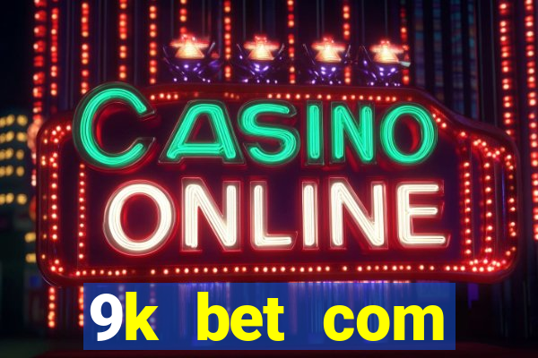 9k bet com registrar login