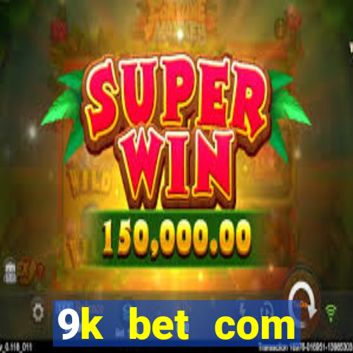 9k bet com registrar login