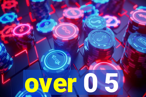 over 0 5