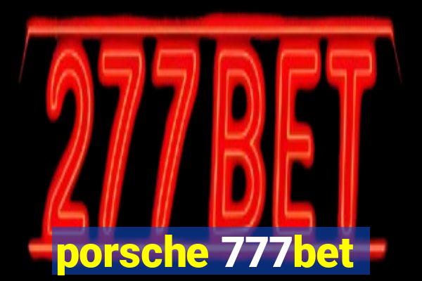 porsche 777bet