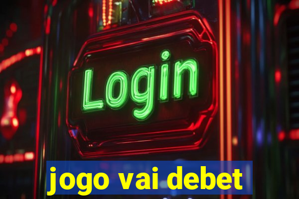 jogo vai debet