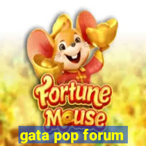 gata pop forum