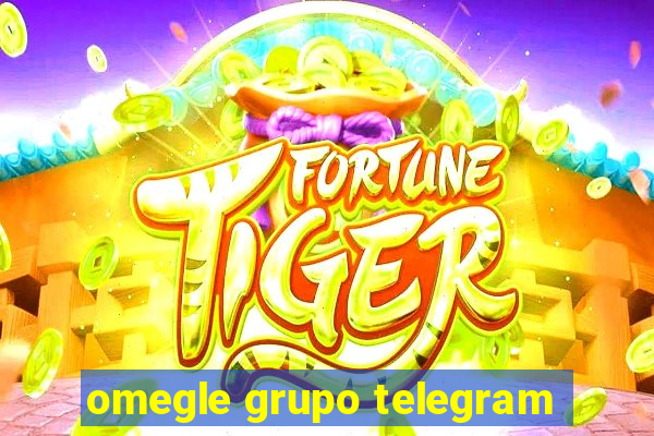 omegle grupo telegram