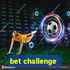 bet challenge