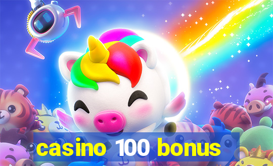 casino 100 bonus