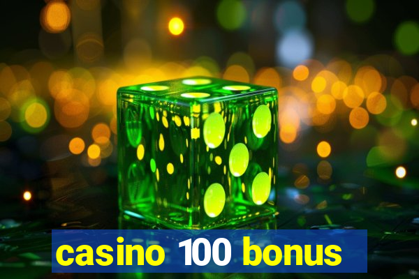 casino 100 bonus