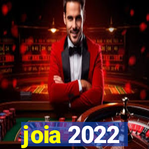 joia 2022