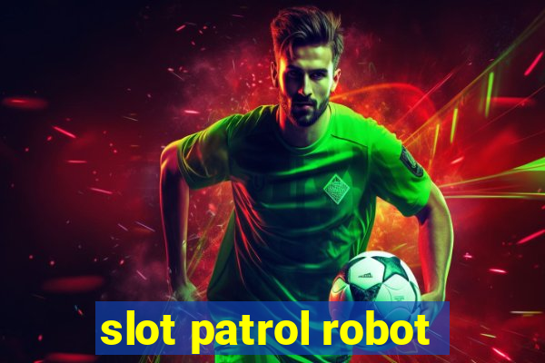 slot patrol robot