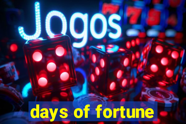 days of fortune