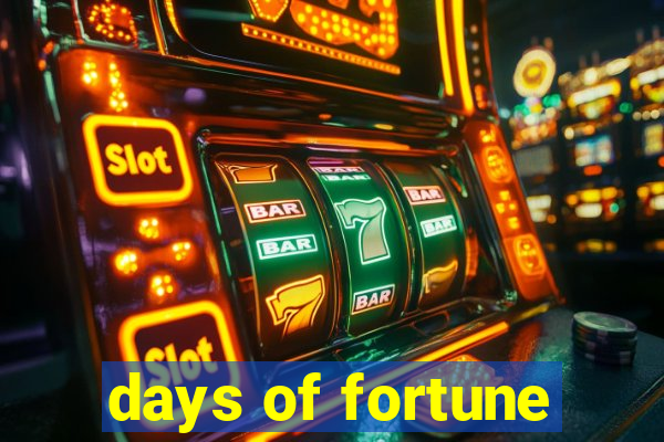 days of fortune