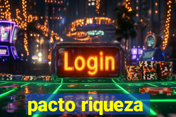 pacto riqueza