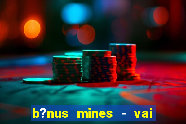 b?nus mines - vai de bet