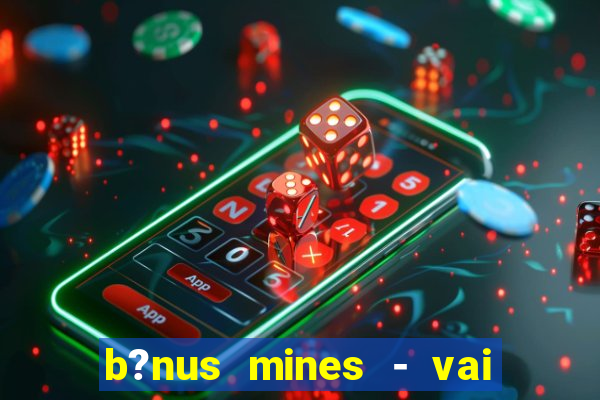 b?nus mines - vai de bet