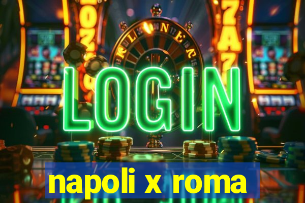 napoli x roma