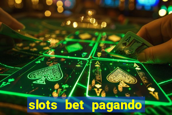 slots bet pagando no cadastro