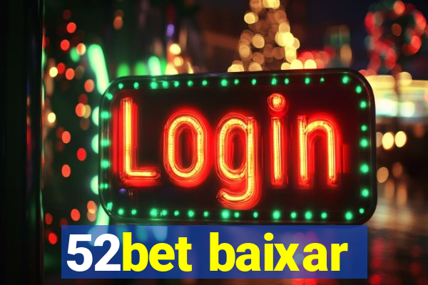 52bet baixar