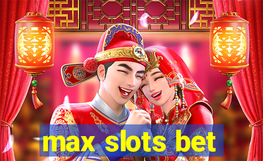 max slots bet