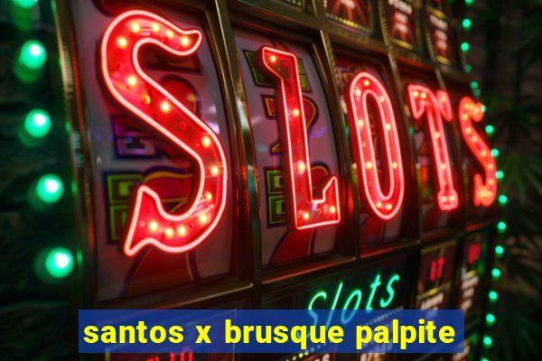 santos x brusque palpite