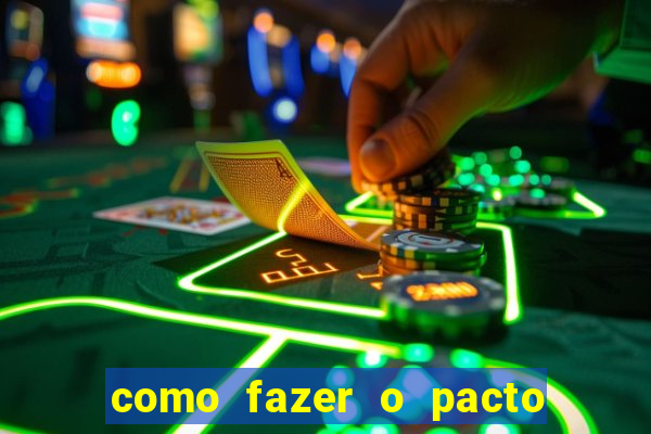 como fazer o pacto da riqueza