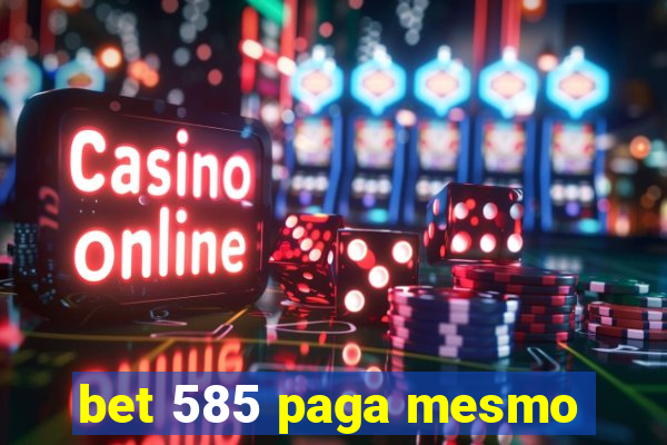 bet 585 paga mesmo