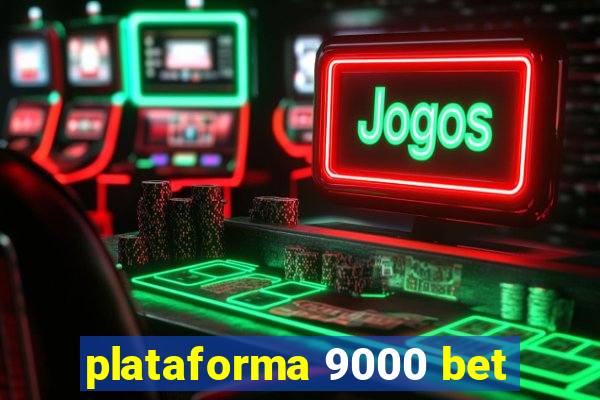 plataforma 9000 bet