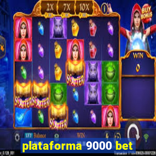 plataforma 9000 bet