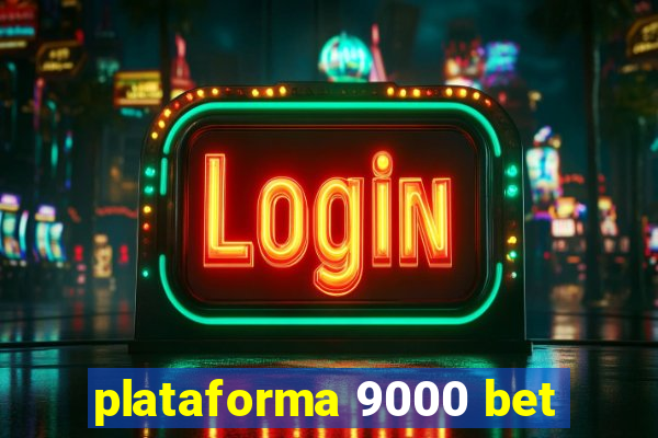 plataforma 9000 bet