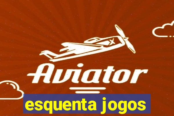 esquenta jogos