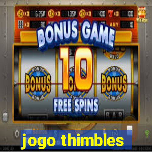 jogo thimbles