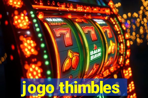 jogo thimbles