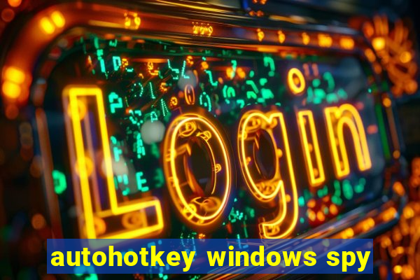 autohotkey windows spy