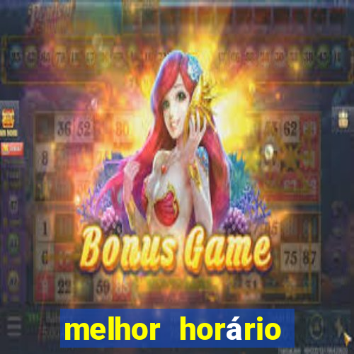 melhor horário para jogar fortune tiger noite