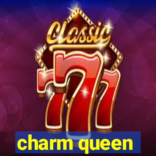 charm queen