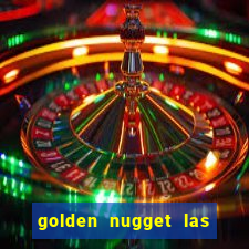 golden nugget las vegas hotel & casino las vegas