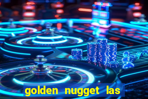 golden nugget las vegas hotel & casino las vegas