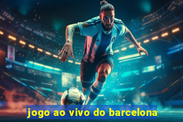 jogo ao vivo do barcelona