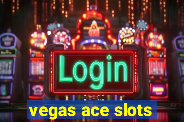 vegas ace slots